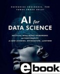 AI for data science : artificial intelligence frameworks and functionality for deep learning, optimization and beyond