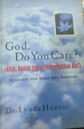 God, Do You care?=Allah, Apakah Engkau Memperhatikan Aku?: Mempercayai Allah melalui Badai Penderitaan.