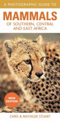 A Photographic Guide to Mammals of Southern, Central, and East Africa