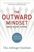 The Outward Mindset: Seeing Beyond Ourselves How to Change Lives and Transform Organization
