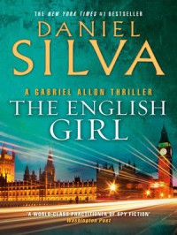 The English Girl: A Gabriel Allon Thriller