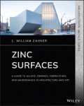 Zinc Surfaces: A Guide to Alloys, Finishes, Fabrication, and Maintenance in Architecture and Art