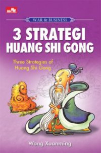 War & business : 3 strategi Huang Shi Gong = three strategies of Huang Shi Gong