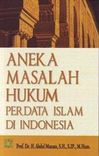 Aneka masalah hukum perdata Islam di Indonesia