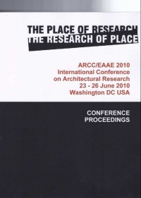 ARCC/EAAE international conference on architectural research : The place of research/the research of place : Conference proceedings (2010 : Washington DC)