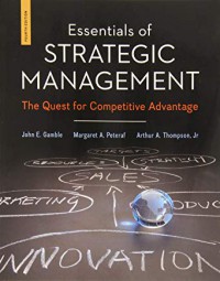 Essentials of strategic management : the quest for competitive advantage