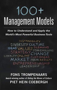 100+ management models : how to understand and apply the world's most powerful business tools