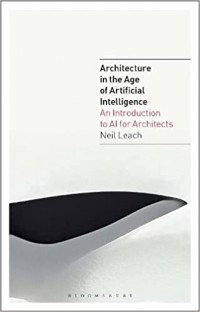 Architecture in the Age of Artificial Intelligence: An Introduction to AI for Architects