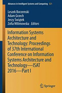 Information systems architecture and technology  : proceedings of ... international conference information systems architecture and technology : part I