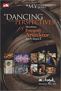 Image of Dancing with perspectives : memahami fotografi arsitektur dari A sampai Z