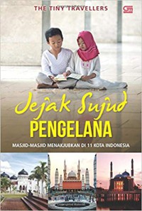 Image of Jejak sujud pengelana : masjid-masjid menakjubkan di 11 kota Indonesia