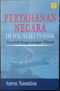 Pertahanan negara di wilayah pesisir : perspektif pengembangan wilayah