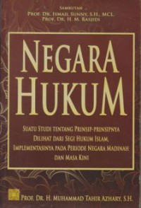 Negara hukum : suatu studi tentang prinsip-prinsipnya  dilihat dari segi hukum Islam, implementasinya pada periode negara Madinah dan masa kini