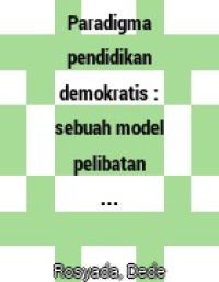 Image of Paradigma pendidikan demokratis : sebuah model pelibatan masyarakat dalam penyelenggaraan pendidikan