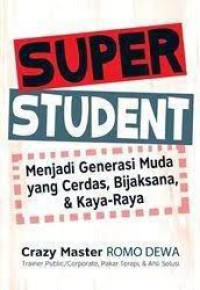Image of Super student : menjadi generasi muda yang cerdas, bijaksana, & kaya-raya