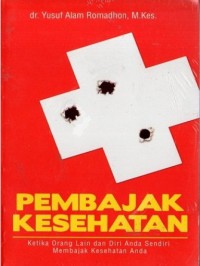 Image of Pembajak kesehatan : ketika orang lain dan diri Anda sendiri membajak kesehatan Anda