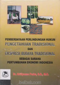 Pemberdayaan perlindungan hukum pengetahuan tradisional dan ekspresi budaya tradisional sebagai sarana pertumbuhan ekonomi Indonesia