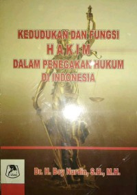 Kedudukan dan fungsi hakim dalam penegakan hukum di Indonesia