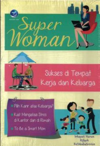 Image of Super woman : sukses di tempat kerja dan keluarga
