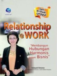 Image of Seri pribadi unggul : relationship @ work : membangun hubungan harmonis dalam bisnis
