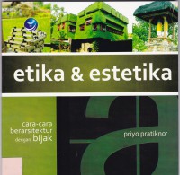 Image of Etika & estetika : cara-cara berarsitektur dengan bijak