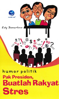 Image of Humor politik : Pak Presiden, buatlah rakyat stres