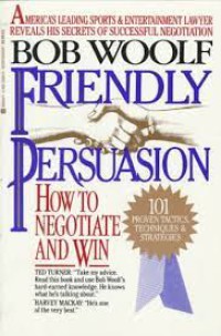 Image of Friendly persuasion : how to negotiate and win