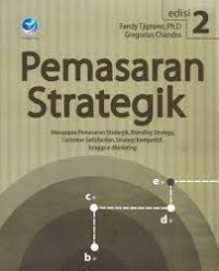 Image of Pemasaran strategik : mengupas pemasaran strategik, branding strategy, customer satisfaction, strategi kompetitif, hingga e-marketing