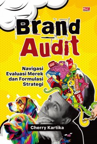 Image of Brand Audit : navigasi evaluasi merek dan formulasi strategi