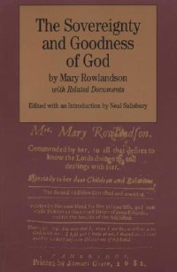 Image of The sovereignty and Goodness of God, together with the faithfulness of His promises displayed : being a narrative of the captivity and restoration of Mrs. Mary Rowlandson and related documents