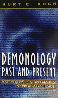 Image of Demonology past and present : identifying and overcoming demonic strongholds