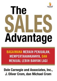 Image of The sales advantage : bagaimana meraih penjualan, mempertahankannya, dan menjual lebih banyak lagi