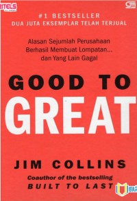 Image of Good to great : alasan sejumlah perusahaan berhasil membuat lompatan... dan yang lain gagal