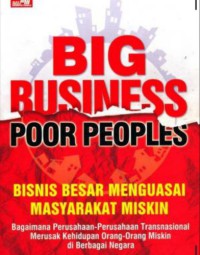 Image of Big business poor peoples : bisnis besar, menguasai rakyat miskin
