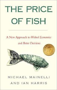 Image of The price of fish : a new approach to wicked economics and better decisions