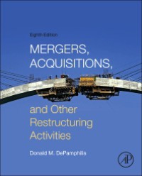 Mergers, acquisitions, and other restructuring activities : an integrated approach to process, tools, cases, and solutions