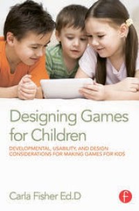 Image of Designing games for children : developmental, usability, and design considerations for making games for kids