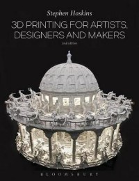 Image of 3D printing for artists, designers and makers