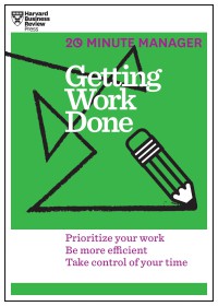 Image of Getting work done : prioritize your work, be more efficient, take control of your time