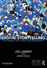 Digital storytelling : capturing lives, creating community