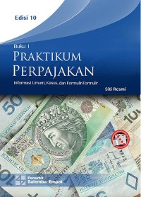 Image of Praktikum perpajakan : buku 1 : informasi umum, kasus, dan formulir-formulir