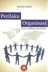 Perilaku organisasi : teori, aplikasi, dan kasus