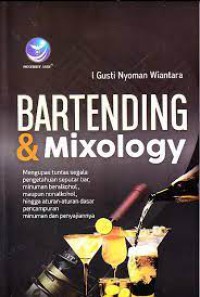 Image of Bartending & mixology : mengupas tuntas segala pengetahuan seputar bar, minuman beralkohol, maupun non-alkohol ....