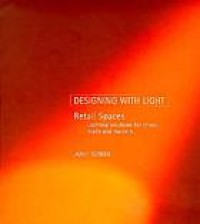 Image of Designing with light : retail spaces lighting solutions for shops, malls and market