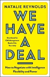 Image of We have a deal : how to negotiate with intelligence, flexibility & power