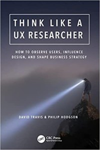 Image of Think Like a UX Researcher How to Observe Users, Influence Design, and Shape Business Strategy