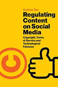 Image of Regulating content on social media : copyright, terms of service and technological features