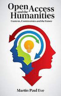 Image of Open access and the humanities : contexts, controversies and the future