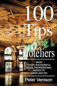 Image of 100 Tips for Hoteliers : What every successful hotel professional needs to know and do