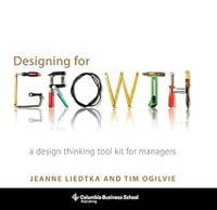 Image of Designing for Growth : A Design Thinking Toolkit for Managers